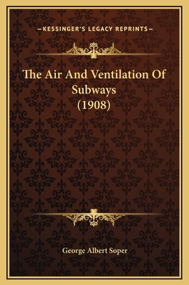 The Air And Ventilation Of Subways (1908) 1169309372 Book Cover