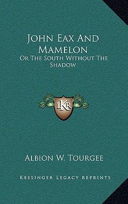John Eax and Mamelon: Or the South Without the ... 1163643289 Book Cover