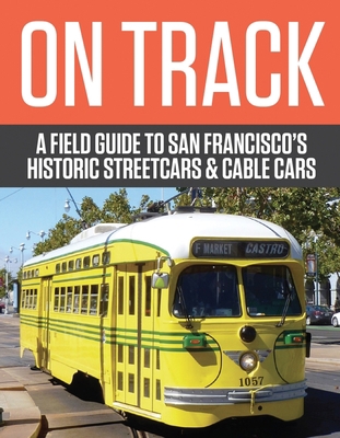 On Track: A Field Guide to San Franciscoas Hist... 1597142786 Book Cover