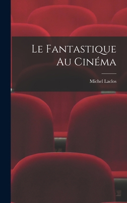 Le fantastique au cinéma [French] 1017469857 Book Cover
