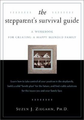 The Stepparent's Survival Guide: A Workbook for Creating a Happy Blended Family