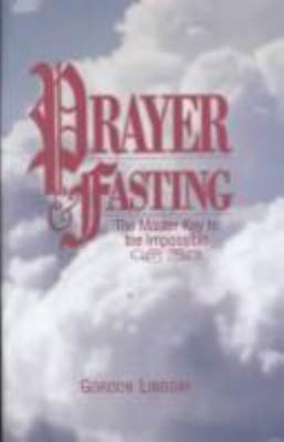 Prayer and Fasting: The Master Key to the Impos... 0899850766 Book Cover
