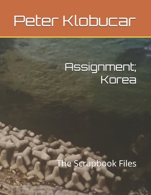 Assignment; Korea: The Scrapbook Files B0DZHC464M Book Cover