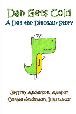 Dan Gets Cold : A Dan the Dinosaur Story 1716708060 Book Cover