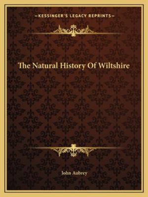 The Natural History Of Wiltshire 1162703148 Book Cover