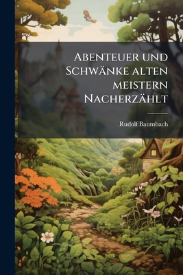 Abenteuer und Schwänke alten meistern Nacherzählt [German] 1147761647 Book Cover