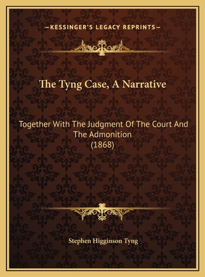 The Tyng Case, A Narrative: Together With The J... 1169542778 Book Cover