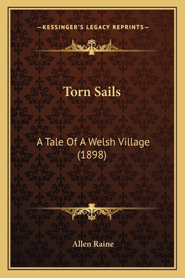 Torn Sails: A Tale Of A Welsh Village (1898) 1167217896 Book Cover