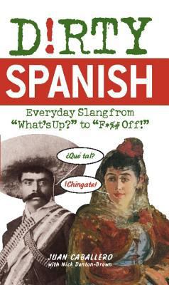 Dirty Spanish: Everyday Slang from 1569756597 Book Cover