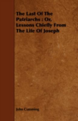 The Last of the Patriarchs: Or, Lessons Chiefly... 1443714380 Book Cover