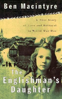 The Englishman's Daughter: A True Story of Love... 0374129851 Book Cover