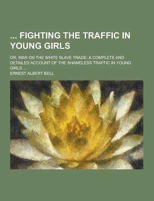 Fighting the Traffic in Young Girls; Or, War on... 1230227563 Book Cover