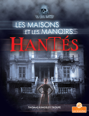 Les Maisons Et Les Manoirs Hantés (Haunted Hous... [French] 1039603726 Book Cover