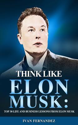 Think Like Elon Musk: Top 30 Life and Business ... 1646152603 Book Cover