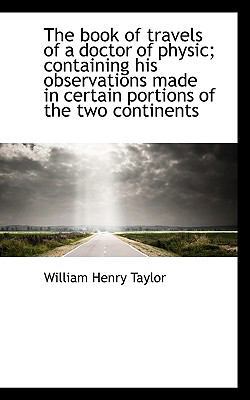 The Book of Travels of a Doctor of Physic; Cont... 111650541X Book Cover