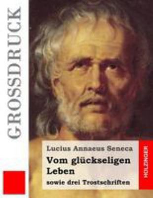 Vom glückseligen Leben (Großdruck): sowie drei ... [German] 153088778X Book Cover