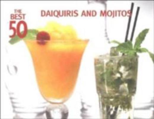 The Best 50 Daiquiris & Mojitos 1558672877 Book Cover