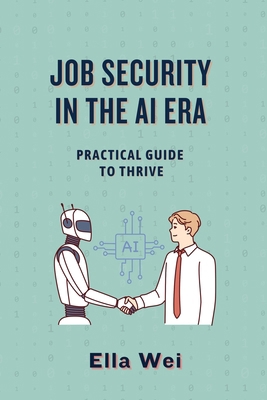 Job Security in the AI Era: Practical Guide to ... 1069122858 Book Cover