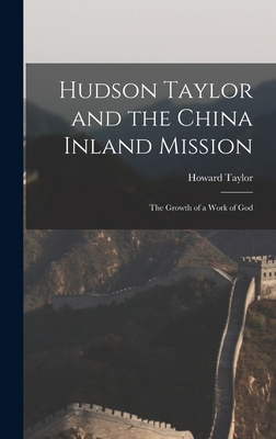 Hudson Taylor and the China Inland Mission: The... 1015440754 Book Cover