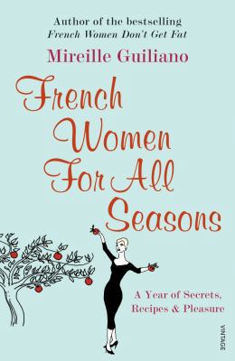 French Women for All Seasons: A Year of Secrets... 0099502690 Book Cover