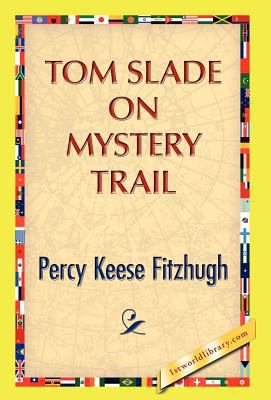 Tom Slade on Mystery Trail 1421889722 Book Cover