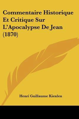 Commentaire Historique Et Critique Sur L'Apocal... [French] 1120433444 Book Cover