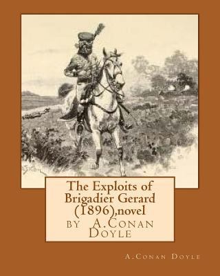 The Exploits of Brigadier Gerard (1896), by A.C... 1530824249 Book Cover