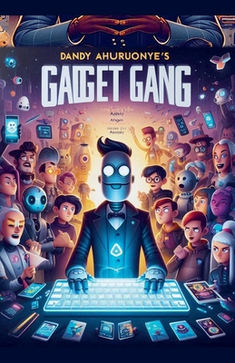 Dandy Ahuruonye's Gadget Gang B0DJHJP8XV Book Cover