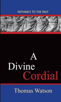 A Divine Cordial: Pathways To The Past 0997439254 Book Cover