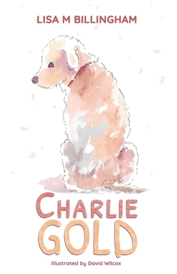 Charlie Gold 1838292993 Book Cover