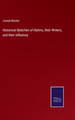 Historical Sketches of Hymns, their Writers, an... 3375136773 Book Cover