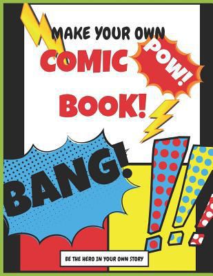 Make your own Comic Book: Be The Hero In Your O... 1793020078 Book Cover