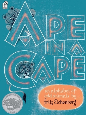 Ape in a Cape: An Alphabet of Odd Animals 0156078309 Book Cover