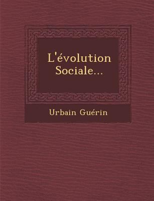 L'Evolution Sociale... [French] 1249943345 Book Cover