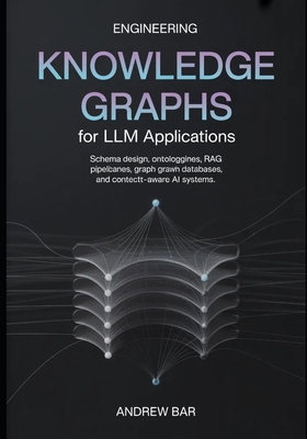 Engineering Knowledge Graphs for LLM Applicatio... B0GY5M3NL5 Book Cover