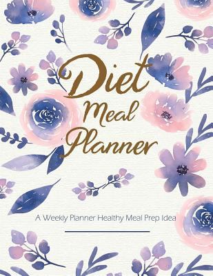 Diet Meal Planner: A Weekly Planner Meal Prep Idea 2 Years Diary Log Calendar Clean Keto Cancer Cooking Healing Checklist Grocery Menu Planning Journal Organic Food Alkaline Instant Pot Heart Cancer D 1796960659 Book Cover