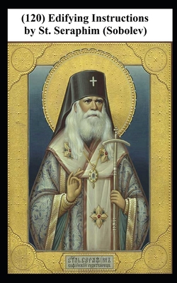 (120) Edifying Instructions : By St. Seraphim [... 1700525549 Book Cover