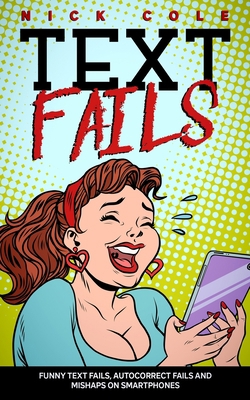 Text Fails: Funny text fails, Autocorrect fails... B08FSG3XB4 Book Cover