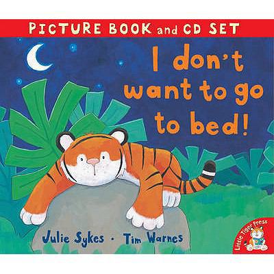 I Don't Want to Go to Bed!. by Julie Sykes 1845064267 Book Cover