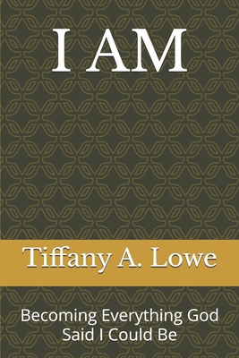 I Am: Becoming Everything God Said I Could Be B0HKTC7G7B Book Cover