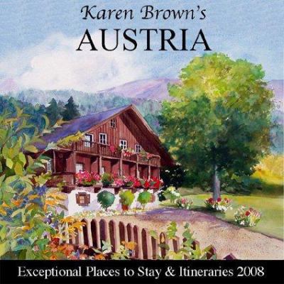 Karen Brown's Austria 2008: Exceptional Places ... 1933810173 Book Cover