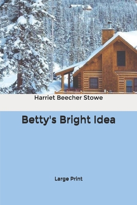 Betty's Bright Idea: Large Print B084DGMB8V Book Cover