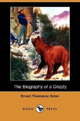 The Biography of a Grizzly (Dodo Press) 1406591750 Book Cover