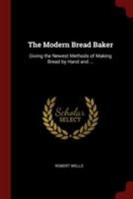 The Modern Bread Baker: Giving the Newest Metho... 1376053330 Book Cover