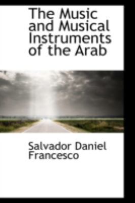 The Music and Musical Instruments of the Arab 111316283X Book Cover