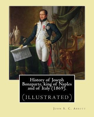 History of Joseph Bonaparte, king of Naples and... 1978263325 Book Cover