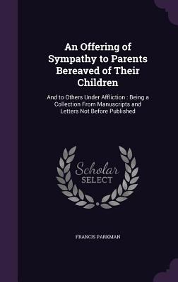 An Offering of Sympathy to Parents Bereaved of ... 1357775660 Book Cover