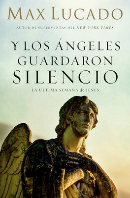 Y Los Ángeles Guardaron Silencio: La Última Sem... [Spanish] 0789926202 Book Cover