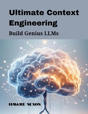 Ultimate Context Engineering: Build Genius LLMs B0FL13SJKK Book Cover