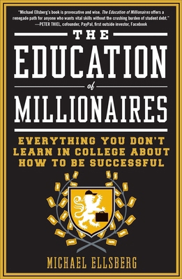 The Education of Millionaires : Everything You ... B00BG7G1MM Book Cover